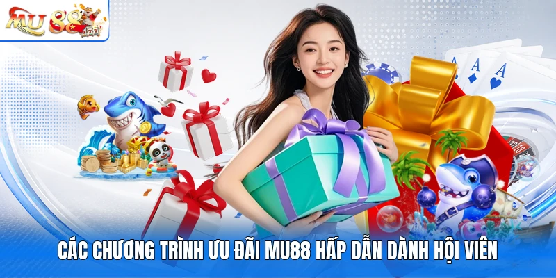 Các chương trình ưu đãi MU88 hấp dẫn dành hội viên