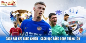 Cách Bắt Kèo Rung Chuẩn - Cách Đọc Bảng Odds Thắng Lớn