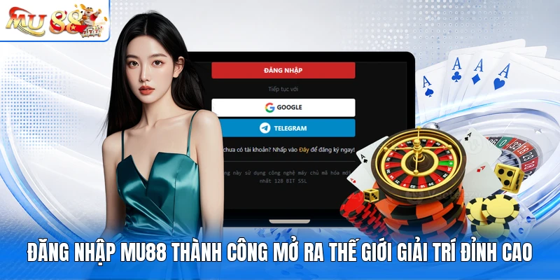 Đăng nhập MU88 thành công mở ra thế giới giải trí đỉnh cao