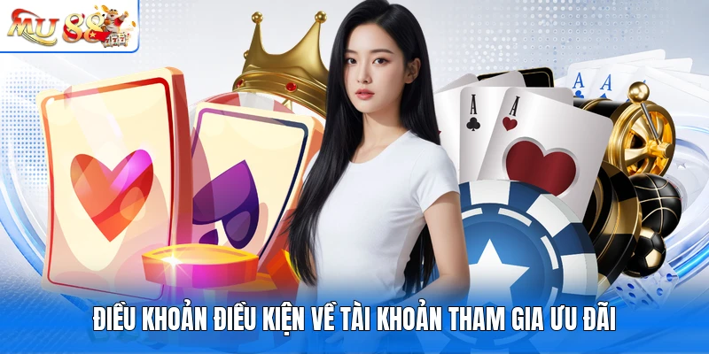 Điều khoản điều kiện về tài khoản tham gia ưu đãi
