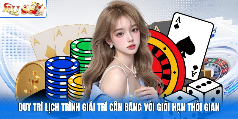 Duy trì lịch trình giải trí cân bằng với giới hạn thời gian