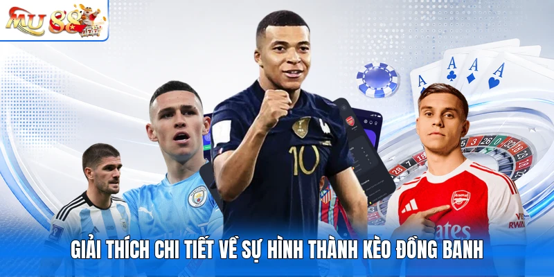 Giải thích chi tiết về sự hình thành kèo đồng banh