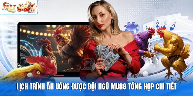 Lịch trình ăn uống được đội ngũ MU88 tổng hợp chi tiết