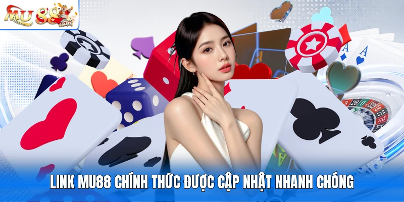 Link MU88 chính thức được cập nhật nhanh chóng