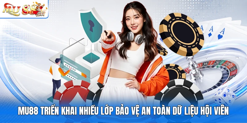 MU88 triển khai nhiều lớp bảo vệ an toàn dữ liệu hội viên