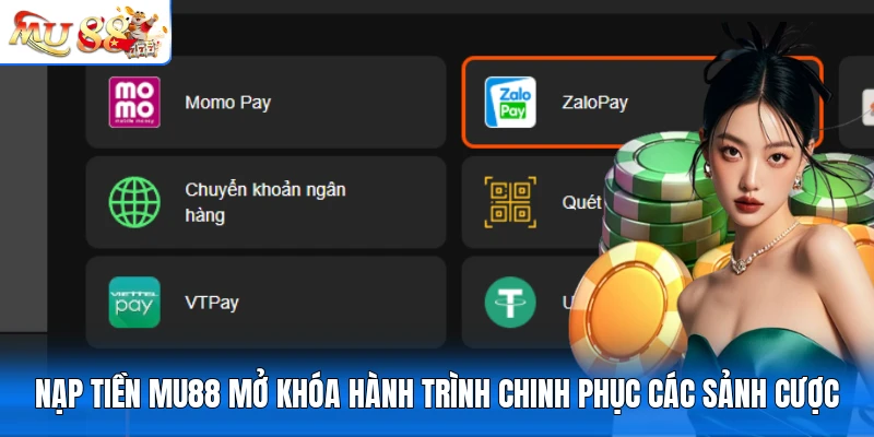 Nạp tiền MU88 mở khóa hành trình chinh phục các sảnh cược