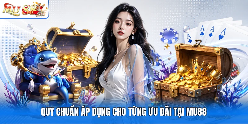 Quy chuẩn áp dụng cho từng ưu đãi tại MU88