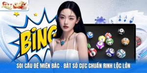 Soi Cầu Đề Miền Bắc - Bắt Số Cực Chuẩn Rinh Lộc Lớn