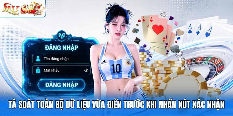 Tà soát toàn bộ dữ liệu vừa điền trước khi nhấn nút xác nhận
