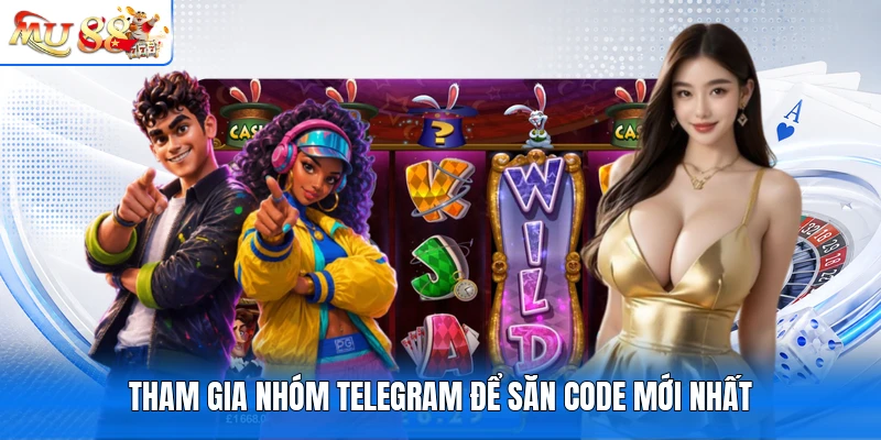Tham gia nhóm Telegram để săn code mới nhất