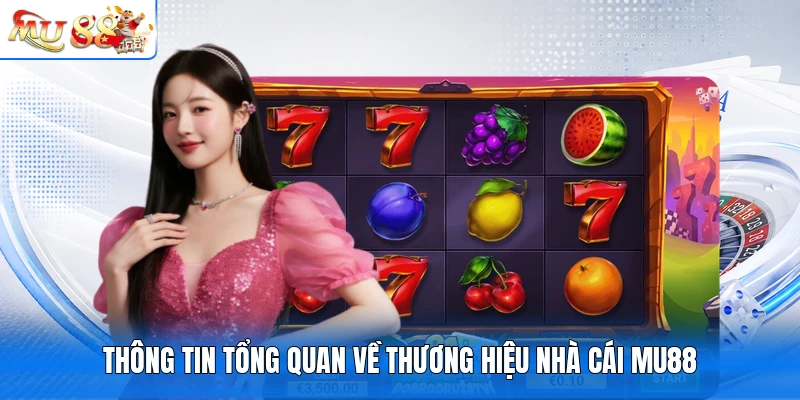 Thông tin tổng quan về thương hiệu nhà cái MU88