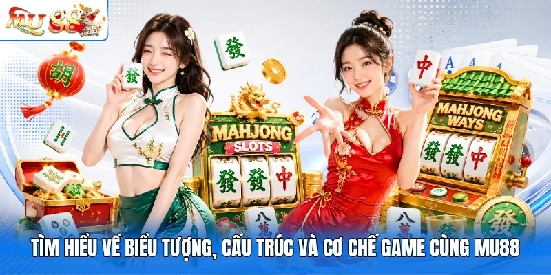 Tìm hiểu về biểu tượng, cấu trúc và cơ chế game cùng MU88