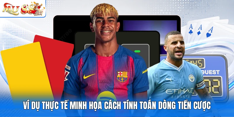 Ví dụ thực tế minh họa cách tính toán dòng tiền cược